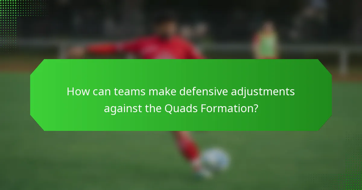 How can teams make defensive adjustments against the Quads Formation?