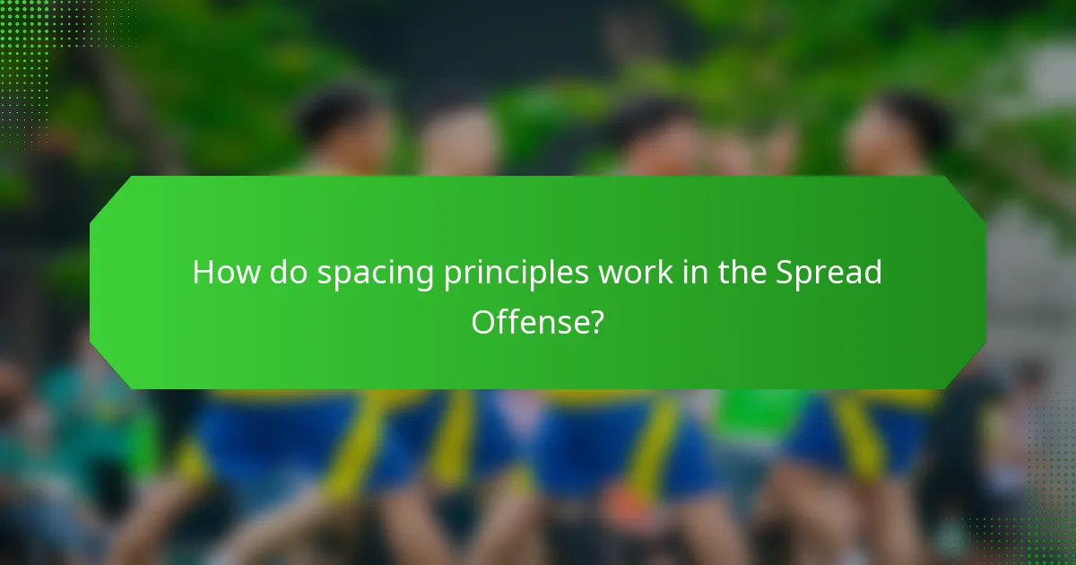 How do spacing principles work in the Spread Offense?