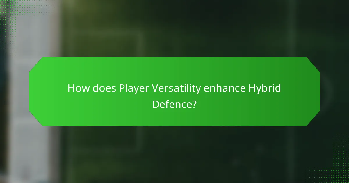 How does Player Versatility enhance Hybrid Defence?