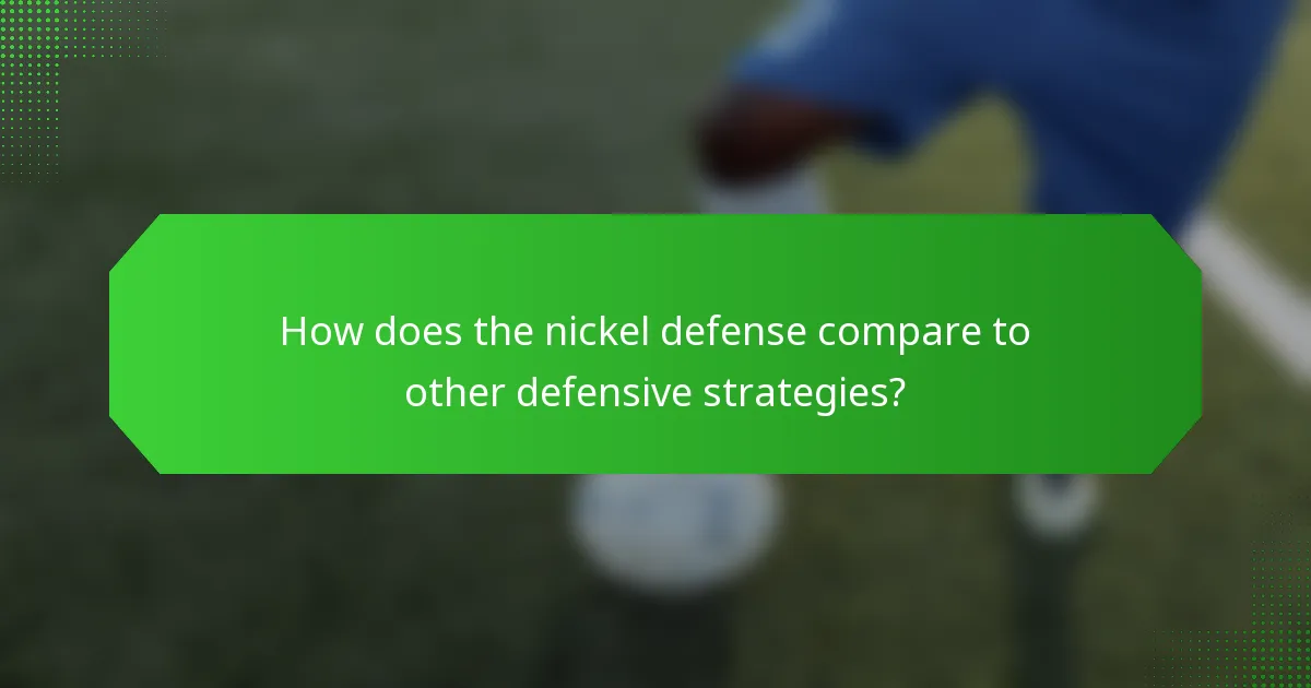 How does the nickel defense compare to other defensive strategies?