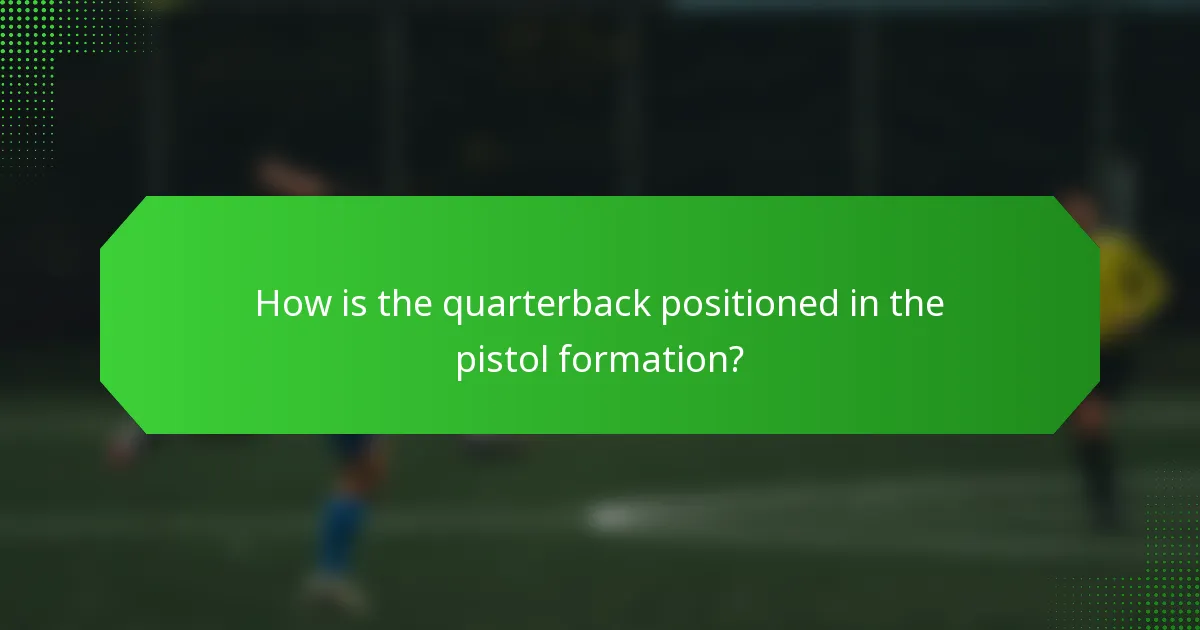 How is the quarterback positioned in the pistol formation?