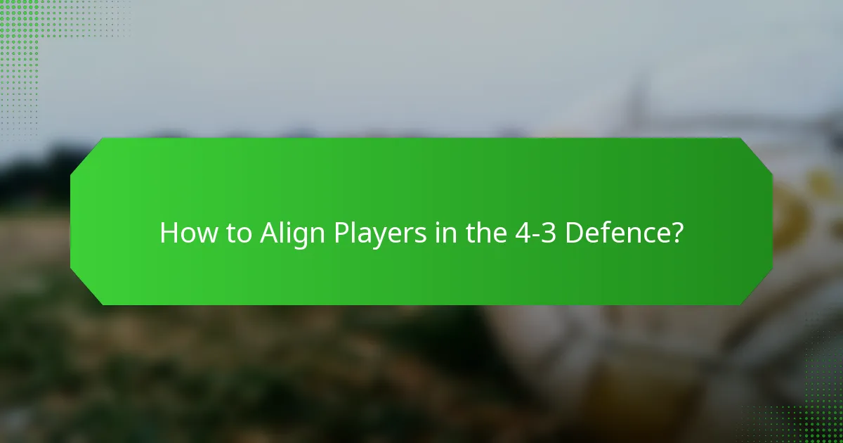 How to Align Players in the 4-3 Defence?