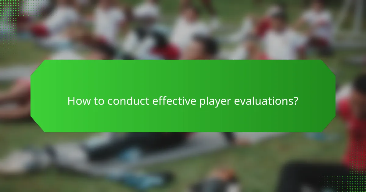 How to conduct effective player evaluations?