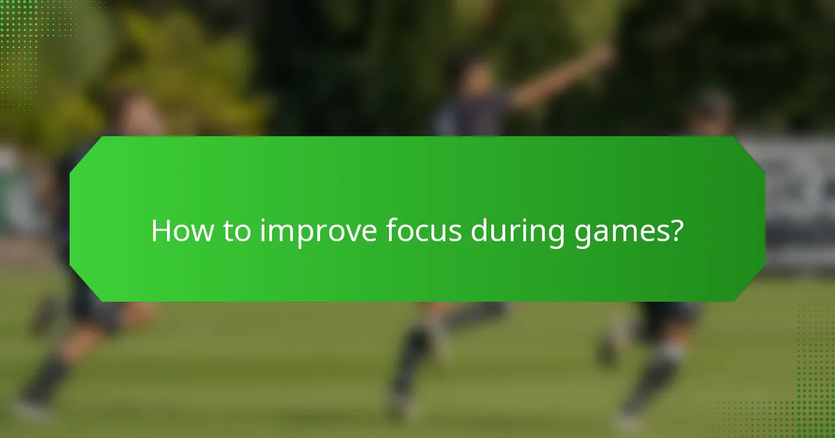 How to improve focus during games?