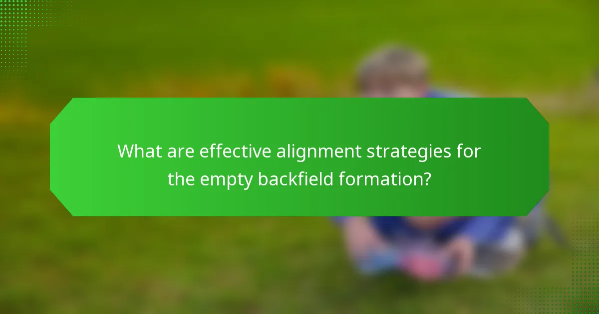 What are effective alignment strategies for the empty backfield formation?