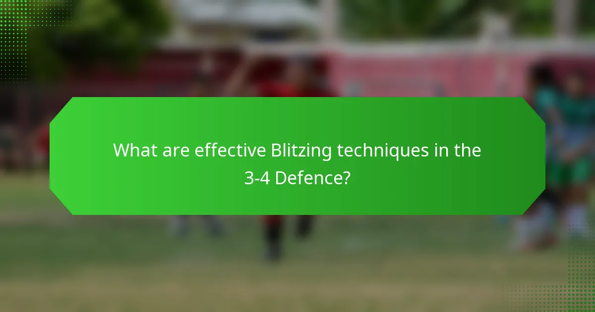 What are effective Blitzing techniques in the 3-4 Defence?