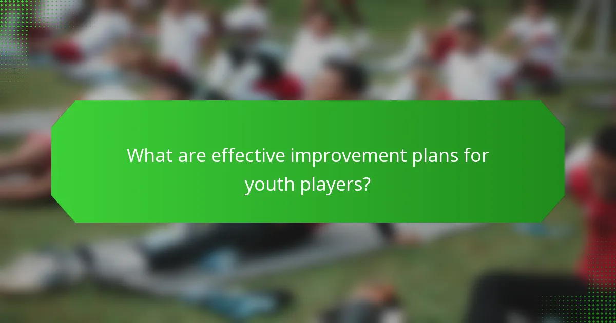 What are effective improvement plans for youth players?