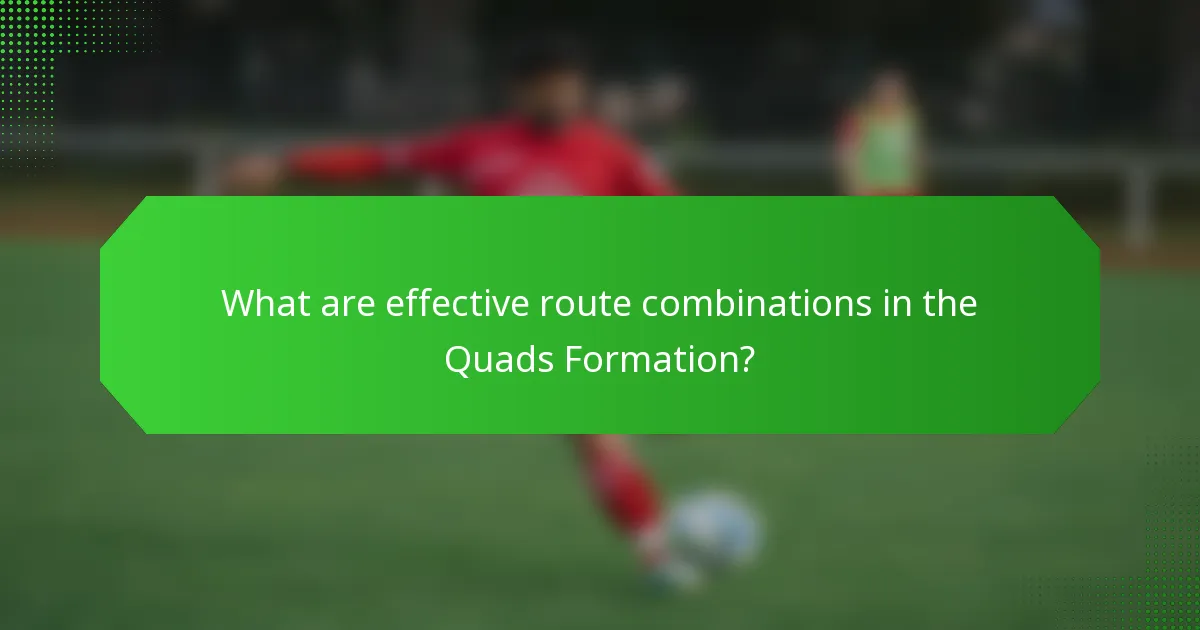 What are effective route combinations in the Quads Formation?