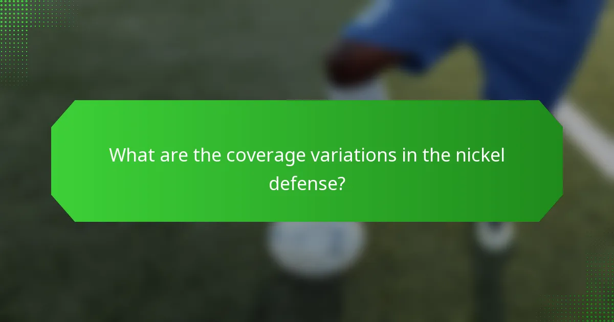 What are the coverage variations in the nickel defense?