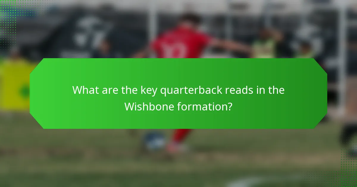 What are the key quarterback reads in the Wishbone formation?