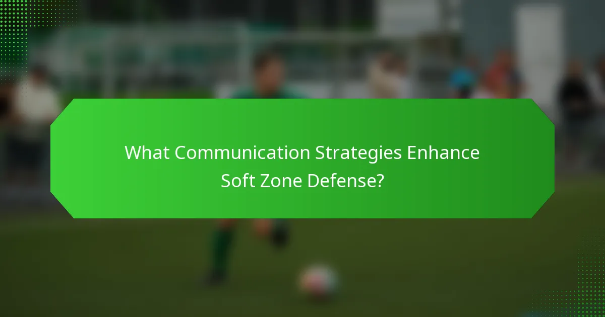 What Communication Strategies Enhance Soft Zone Defense?