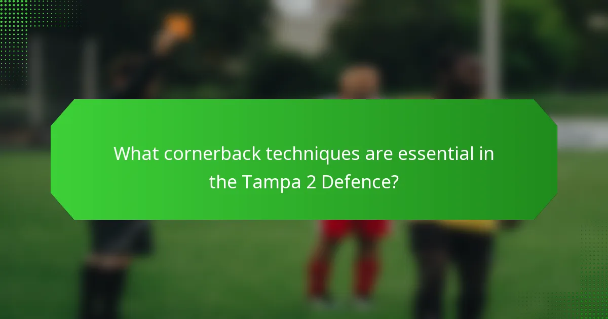 What cornerback techniques are essential in the Tampa 2 Defence?