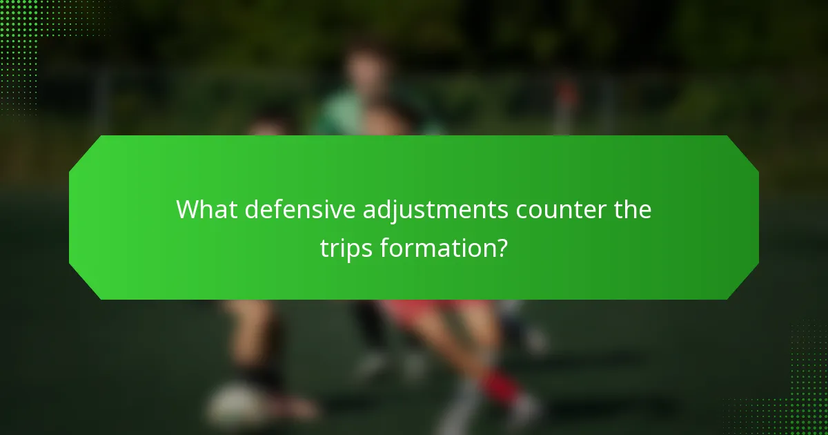 What defensive adjustments counter the trips formation?