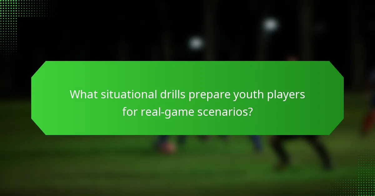 What situational drills prepare youth players for real-game scenarios?