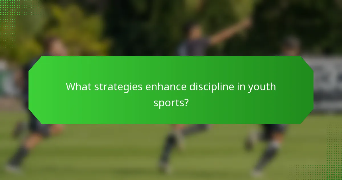 What strategies enhance discipline in youth sports?