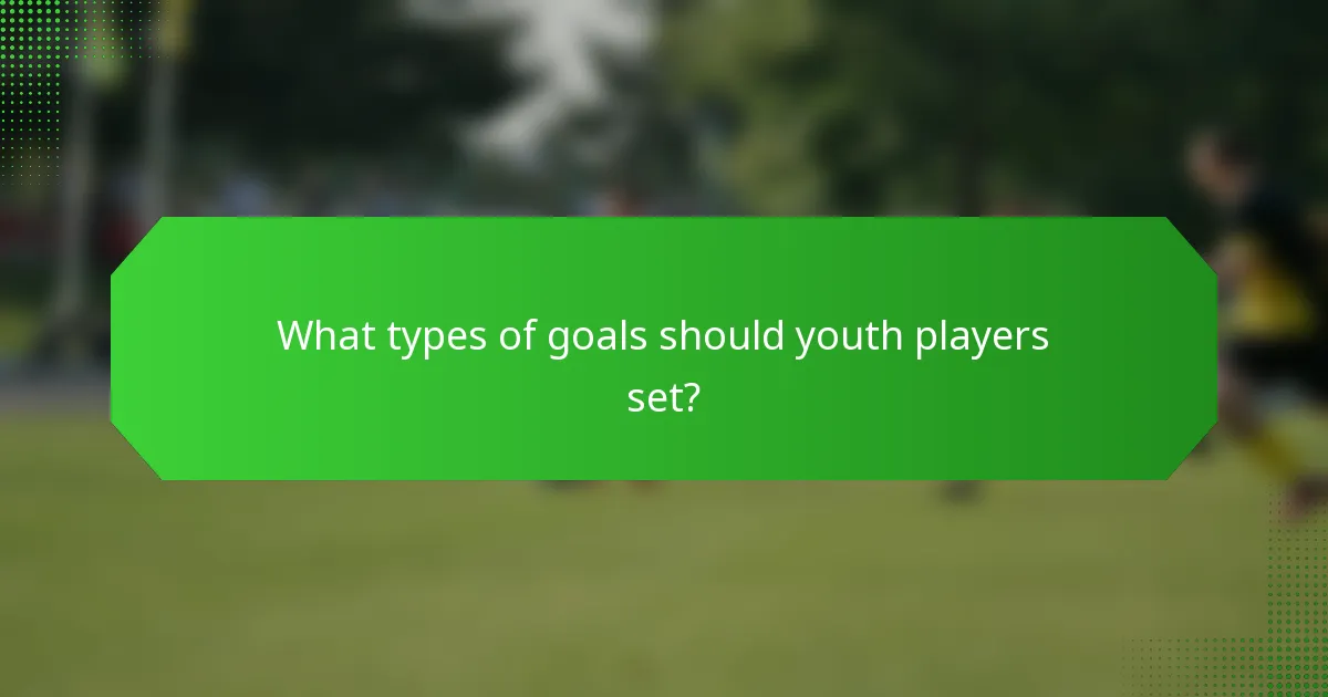 What types of goals should youth players set?