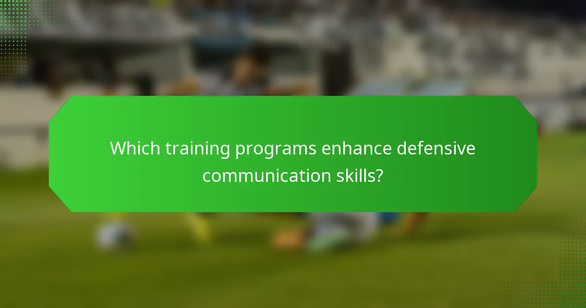 Which training programs enhance defensive communication skills?